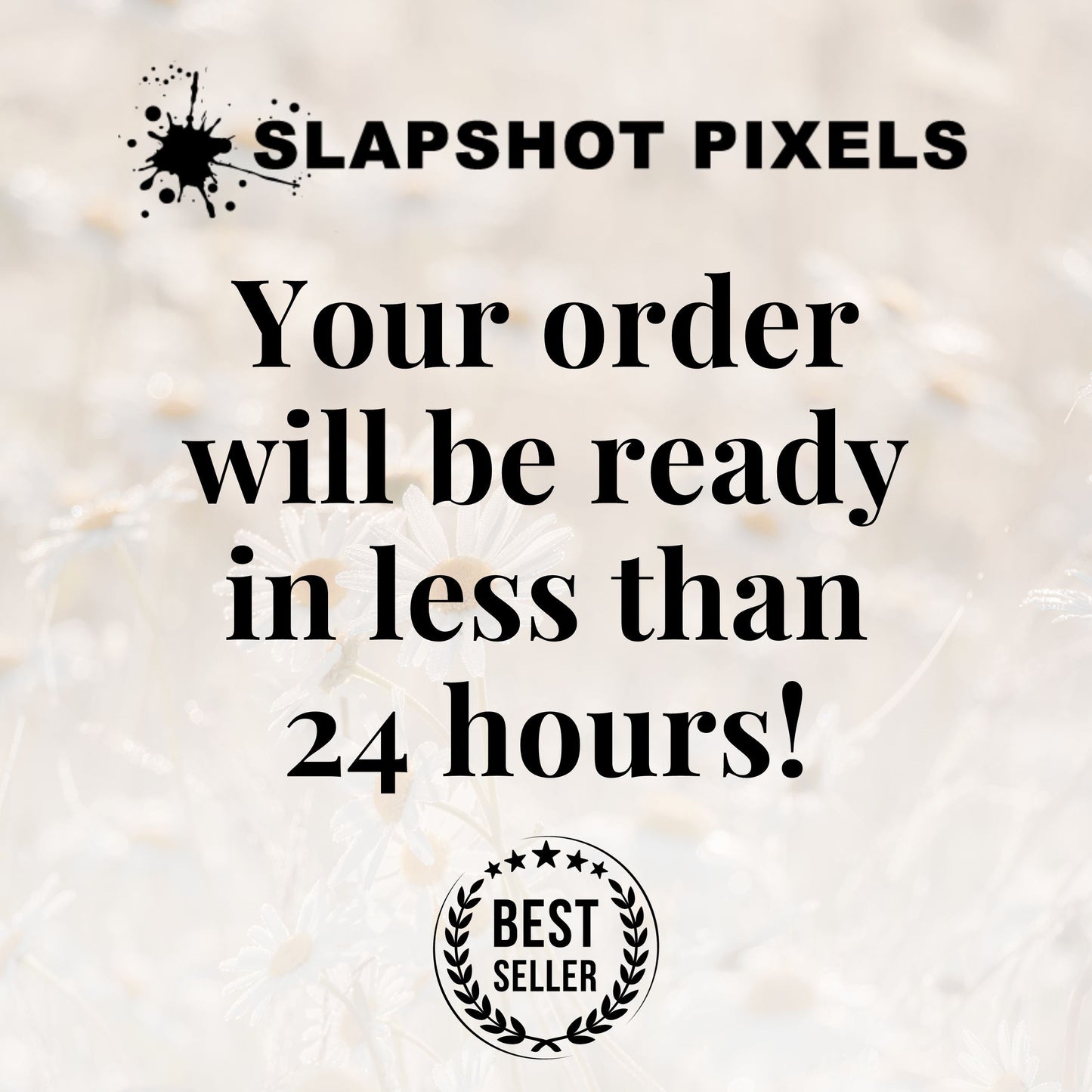 Your order will be ready in less than 24 hours.