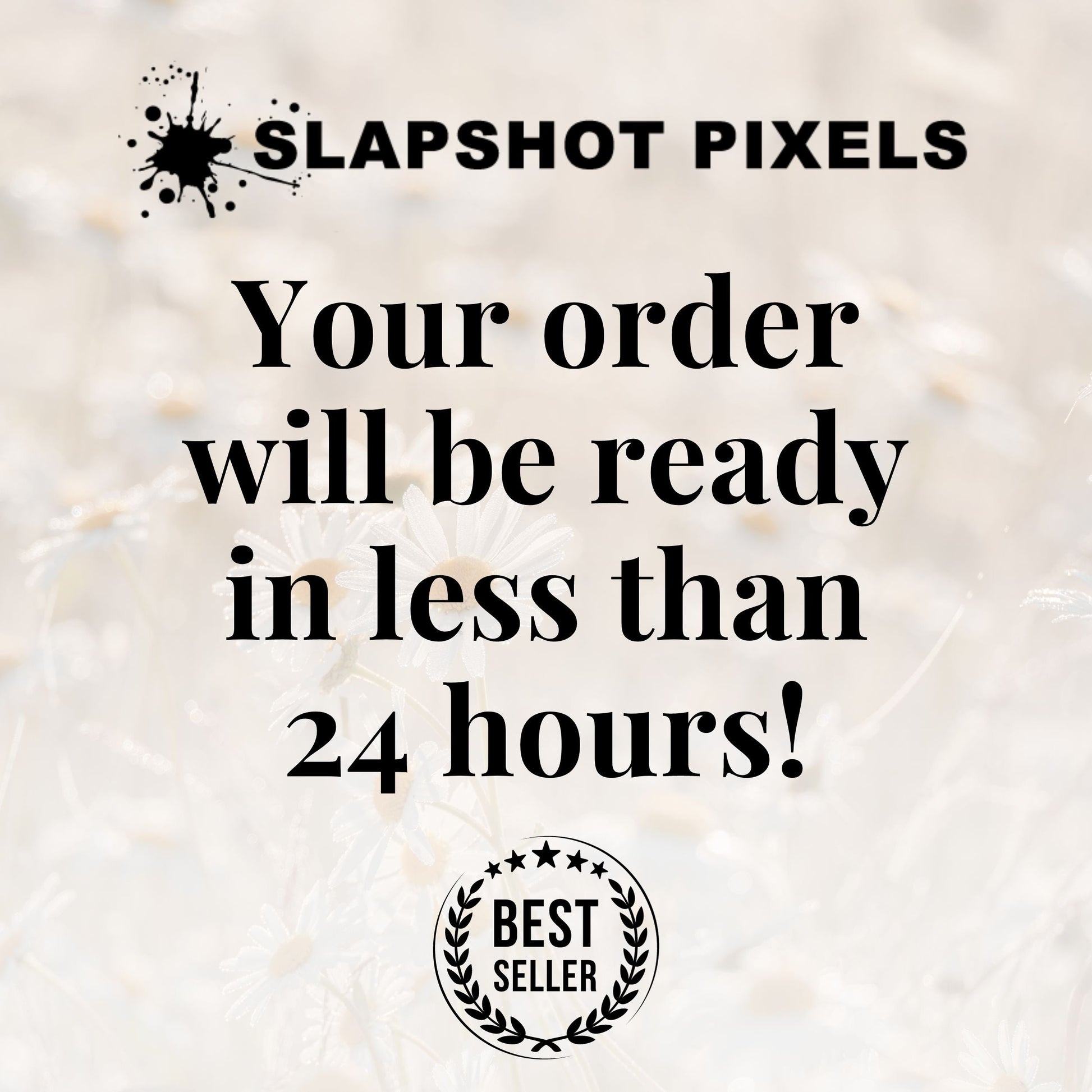 Your order will be ready in 24 hours.